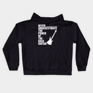 NEVER UNDERESTIMATE THE POWER OF THE bass guitar Kids Hoodie